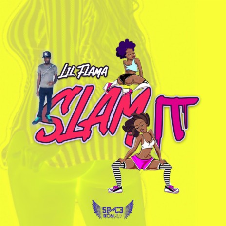 Slam it ft. Lil Flama | Boomplay Music