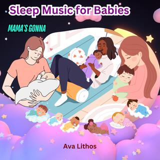 Sleep Music For Babies Mama's Gonna