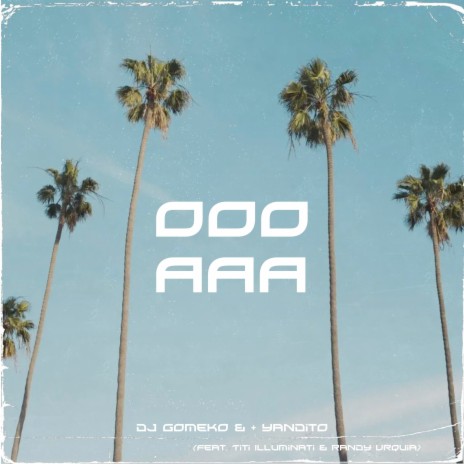 Ooo Aaa ft. + YANDITO, Titi Illuminati & Randy Urquia | Boomplay Music