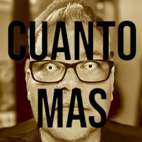 CUANTO MAS | Boomplay Music