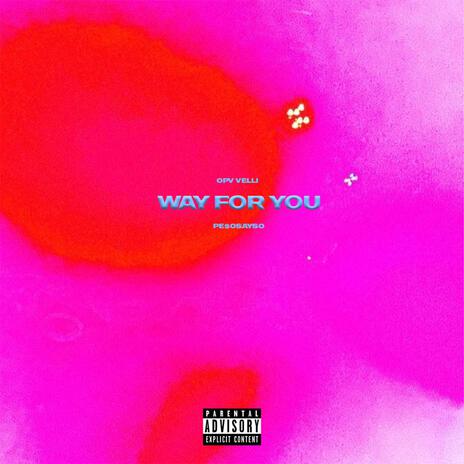 Way For You ft. Pe$oSaySo