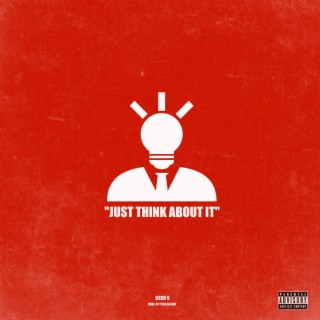 Just Think About It lyrics | Boomplay Music