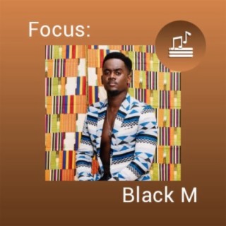 Focus: Black M