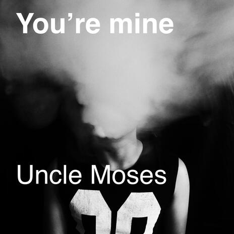 You're mine