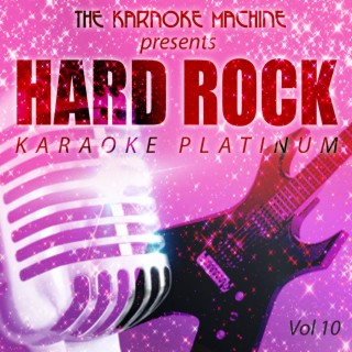 The Karaoke Machine Presents - Hard Rock Karaoke Platinum, Vol. 10