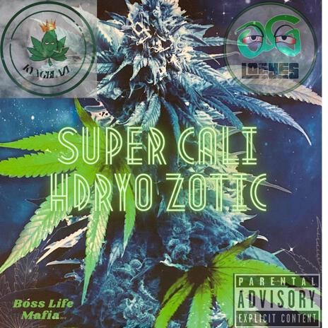 SuperCaliHydroZotic ft. OG Loeyes