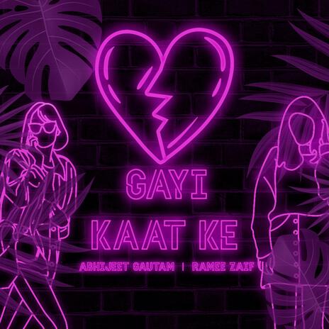 Gayi Kaat Ke | Boomplay Music