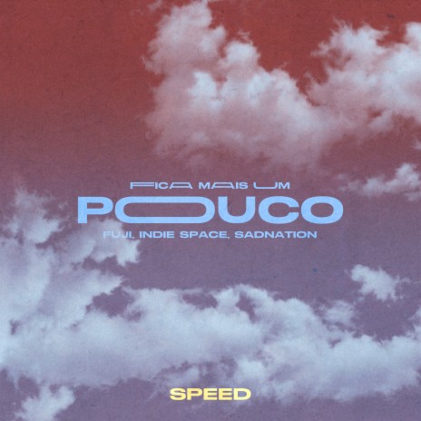 Fica Mais um Pouco (Speed) ft. Indie Space & Sadnation | Boomplay Music