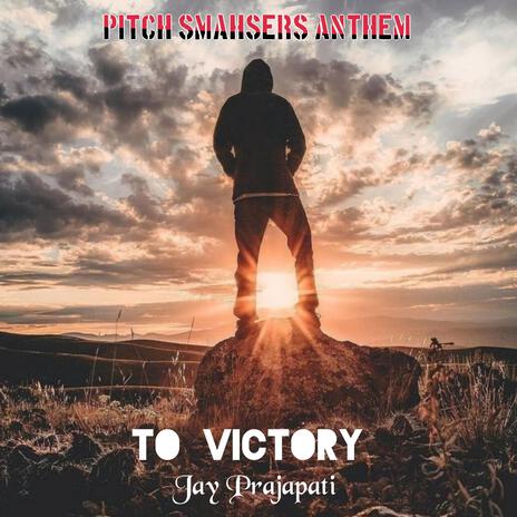 To Victory (Pitch Smashers Anthem)