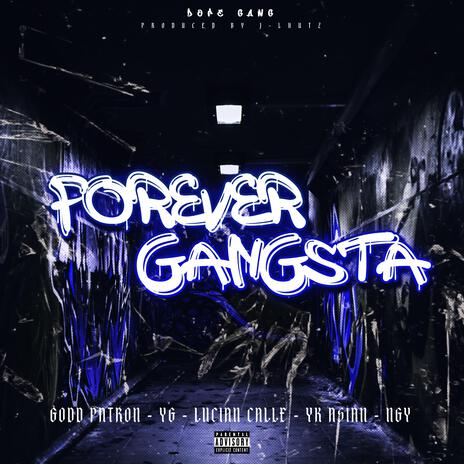 FOREVER GANGSTA ft. YG, LUCIAN CALLE, YK ASIAN & NGY | Boomplay Music