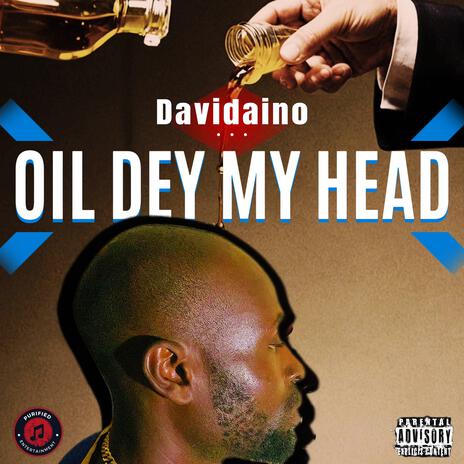 Oil Dey My Head | Boomplay Music