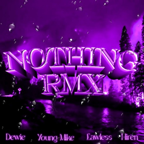 Nothing (RMX) ft. Young Mike Lawless & Hiren | Boomplay Music