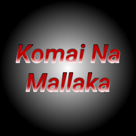 Komai Na Mallaka | Boomplay Music