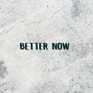 Better Now