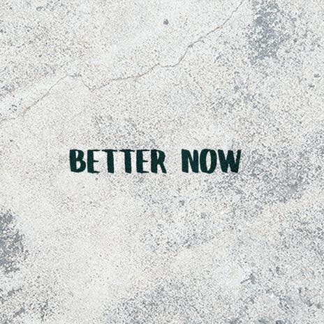 Better Now | Boomplay Music