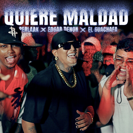 Quiere Maldad ft. Edgar Denon & EL GUACHAFITA | Boomplay Music