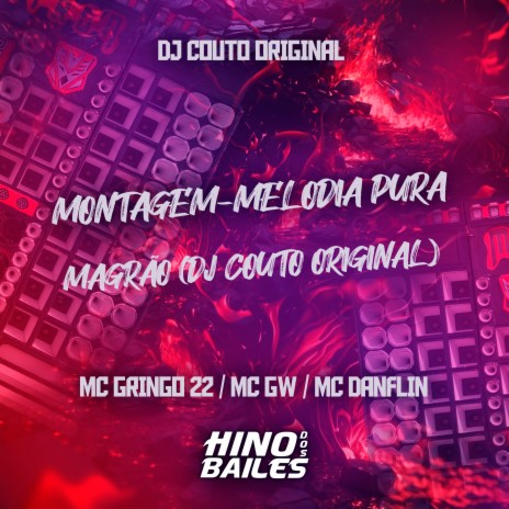 Montagem-Melodia Pura - Magrão ft. Mc GW, Mc Danflin & DJ Couto Original | Boomplay Music