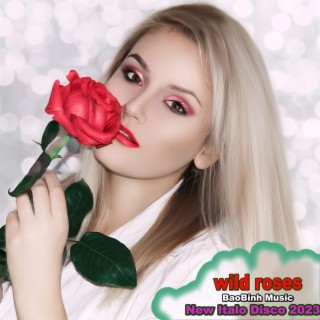 Wild Roses | New Italo Disco 2023 | The Best of ITALO 80s 90s Music Mix