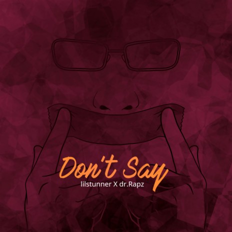 Don't Say (feat. dr.Rapz) | Boomplay Music