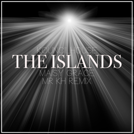 The Islands (Mr KH Remix) ft. Maisy Grace