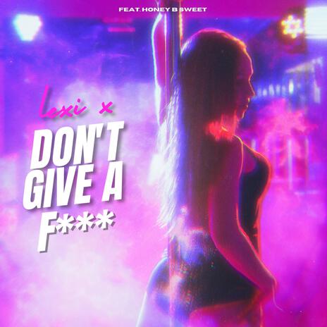 Don't Give a Fuck ft. Honey-B-Sweet | Boomplay Music