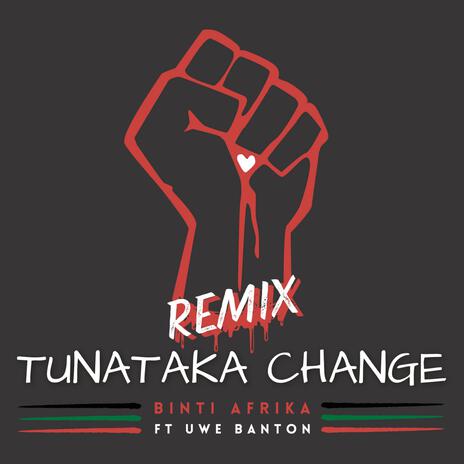 Tunataka Change (Remix) ft. Uwe Banton | Boomplay Music