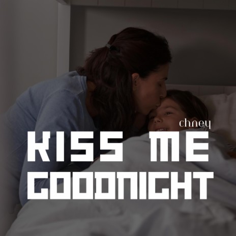 Kiss me goodnight | Boomplay Music