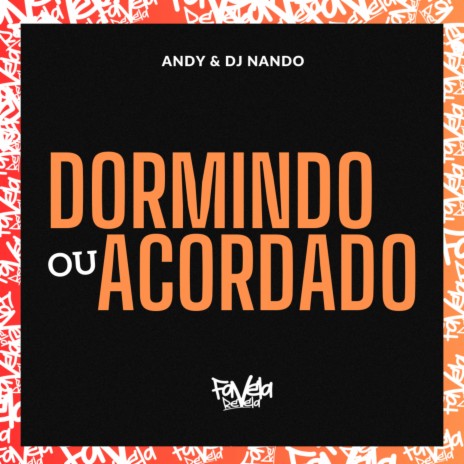 Dormindo ou Acordado ft. Dj Nando | Boomplay Music