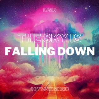 The Sky Is Falling Down