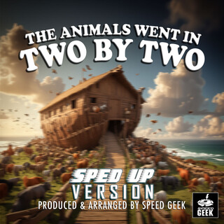The Animals Went In Two By Two (Sped-Up Version)