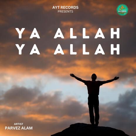 Ya Allah Ya Allah ft. AYT RECORDS | Boomplay Music