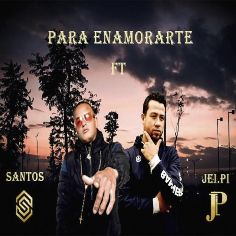 Para Enamorarte ft. Jei.Pi | Boomplay Music