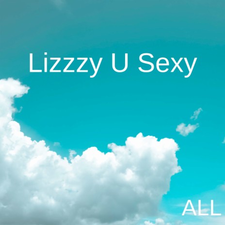 Lizzzy U Sexy | Boomplay Music