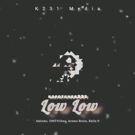 Low Low (feat. Akiums,OMTviibez,Aremo Brain & Kelly P) | Boomplay Music