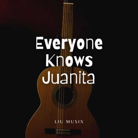Everyone Knows Juanita (Acoustic Guitar Fingerstyle)