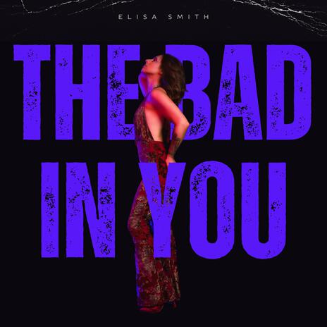 The Bad In You | Boomplay Music