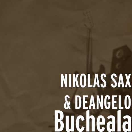 Bucheala ft. DEANGELO | Boomplay Music