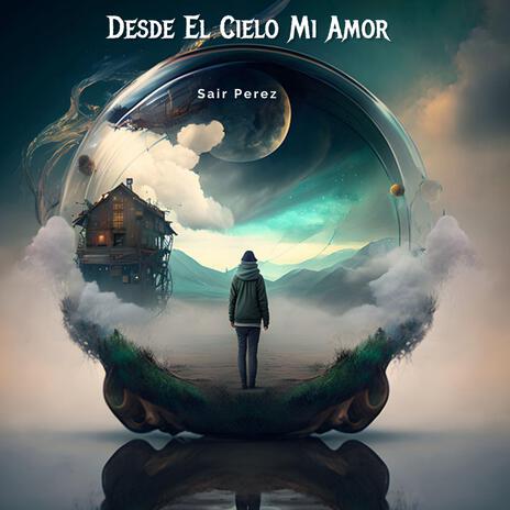 Desde El Cielo Mi Amor | Boomplay Music