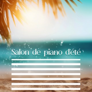 Salon de piano d'été: Morceaux de piano ensoleillés positifs, Meilleure ambiance de café, Hôtel Jazz Piano Musique pour se détendre