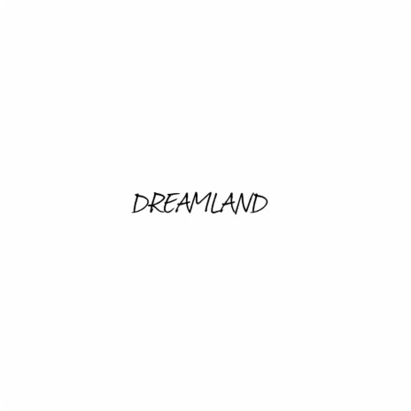 Dreamland | Boomplay Music