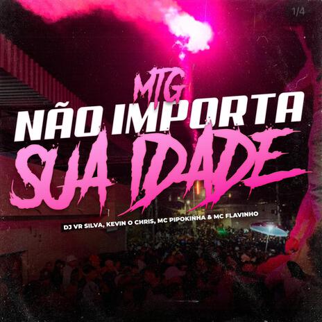 MTG NÃO IMPORTA SUA IDADE ft. Mc Flavinho | Boomplay Music