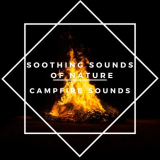 Soothing Sounds of Nature: Campfire Sounds
