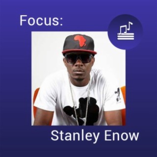 Focus: Stanley Enow