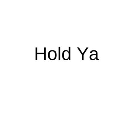 Hold Ya | Boomplay Music