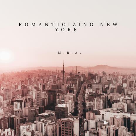 Romanticizing New York ft. Anika Erickson | Boomplay Music