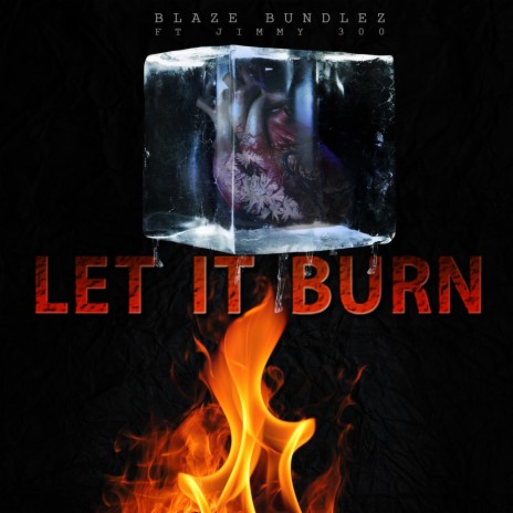 Let It Burn ft. Jimmy 300 | Boomplay Music
