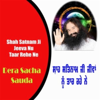 Shah Satnam Ji Jeeva Nu Taar Rehe Ne, Dera Sacha Sauda (feat. Albel Brar)