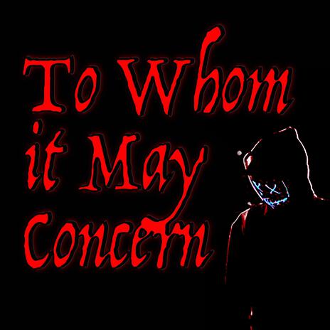 TO WHOM IT MAY CONCERN | Boomplay Music