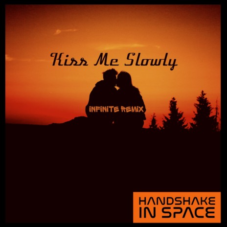 Kiss Me Slowly (Infinite Remix) | Boomplay Music