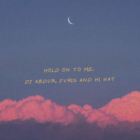 Hold On To Me ft. Fvris & Hi Hat | Boomplay Music
